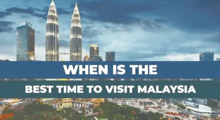 The Best Time to Visit Malaysia: Your Ultimate Guide 2025
